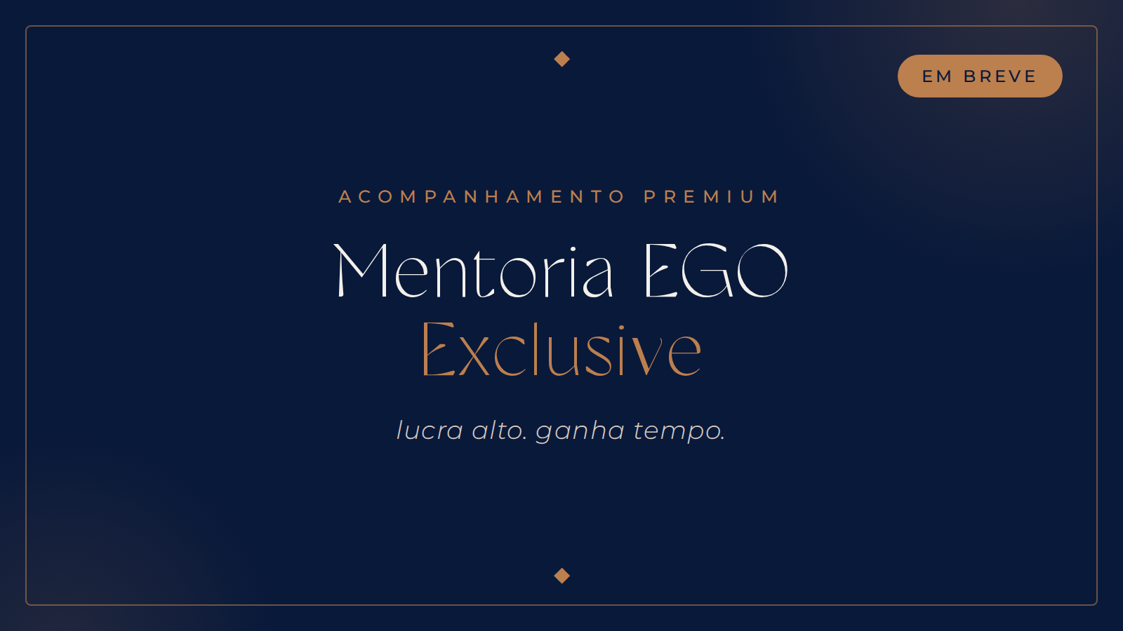 Mentoria EGO Exclusive — em breve